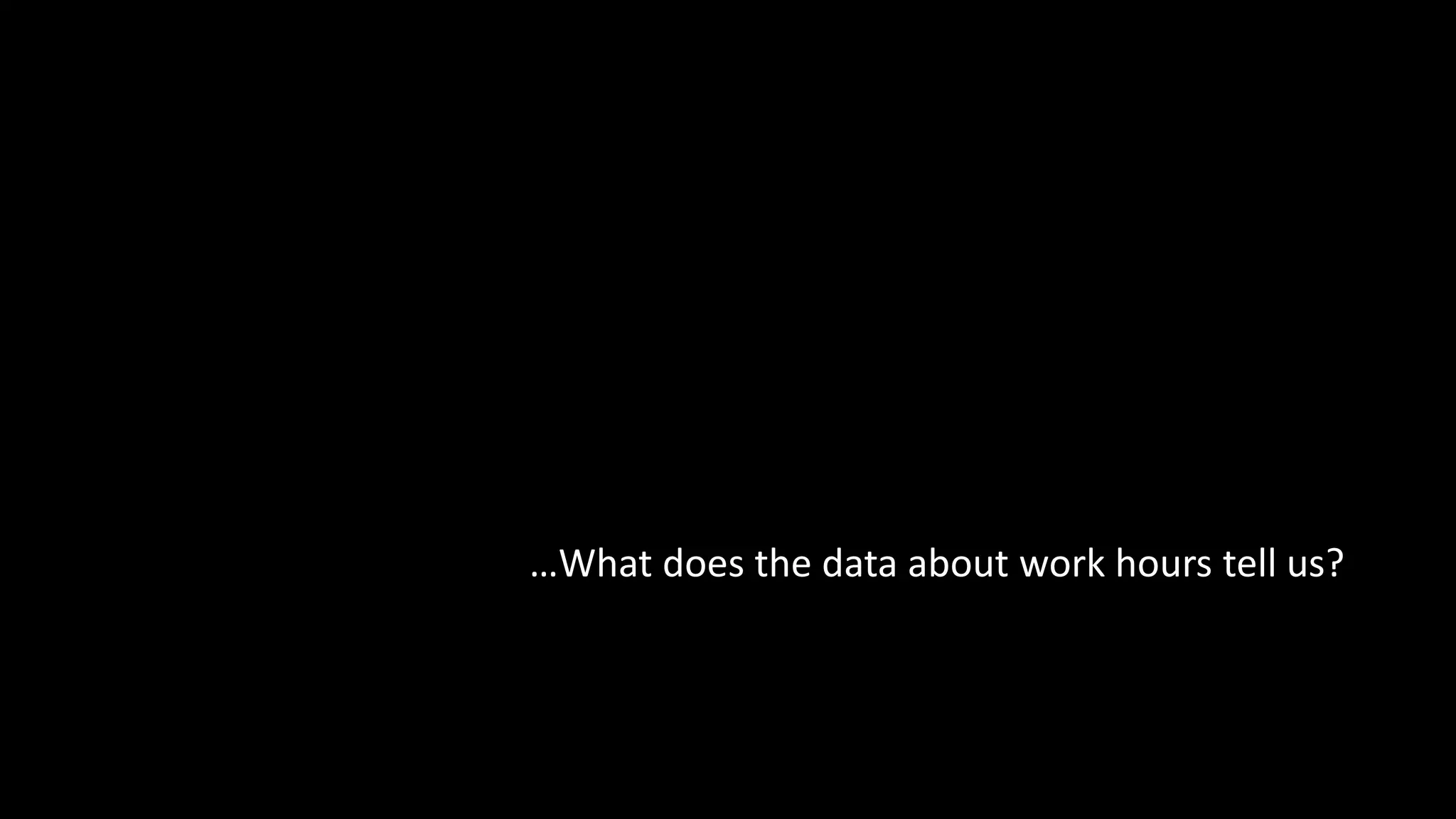 …What does the data about work hours tell us?
 