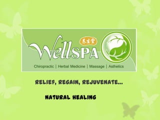 a
Relief, Regain, Rejuvenate…
Natural Healing
 