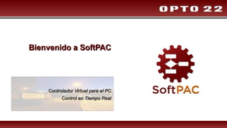 Bienvenido a SoftPAC




    Controlador Virtual para el PC
          Control en Tiempo Real
 