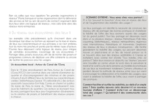 PARTIE 1
P ◊ 29
4
Un écosystème local : Autour du Canal de l’Ourq
Dans le 19 ème arrondissement de Paris, Autour du Canal de
L’Ourq (ATCO) s’est constitué dans une volonté d’animation du
quartier et d’accompagnement des initiatives et des projets
citoyens. Il réunit différent lieux du territoire aux caractéristiques
variées ( bibliothèques, Espace 19, cafézoïde etc.), des acteurs
associatifs (association Entr’Aide, Contes en chemin) et publics
(la mairie de Paris, la mairie du 19ème arrondissement) mais
aussi les habitants du quartiers. Ces acteurs se réunissent tous
les mois, partagent leurs lieux pour l’organisation d’évènements
ou la création de projets, et bénéficient des réseaux propres
à chacun.
SCENARIO EXTREME : Vous serez chez vous partout !
Et si l’on “poussait le bouchon” d’une mise en réseau des lieux
et de l’augmentation des mobilités des usager ?
Les lieux partagés ont identifié la nécessité de construire des
réseaux, afin de partager des bonnes pratiques et d’améliorer
la lisibilité de l’offre des lieux existants auprès des usagers
(et du grand public). Tout lieu partagé est désormais inscrit
dans un ou plusieurs réseaux : réseaux thématiques (Fab labs,
coworking, bibliothèques)... réseaux métropolitains, régionaux
voire internationaux, thématiques et transverses. L’explosion
des réseaux de lieux a plusieurs conséquences : elle facilite
grandement la mobilité des usagers, qui peuvent désormais
trouver un pied-à-terre et un lieu de travail partout où ils
se trouvent, alors que des réseaux semblables à Copass se
multiplient, avec comme mot d’ordre “Tous mobiles, chez soi
partout !” Selon leurs missions et objectifs, ces “slashers” peuvent
ainsi travailler en centre urbain le lundi, dans le périurbain le
mardi et le rural la suite de la semaine. Les modèles économiques
de ces lieux se transforment totalement. Certains utilisateurs se
perdent devant la multitude de réseaux, entre ceux qui visent
à encourager la collaboration et la mobilité des usagers, ceux
visant à améliorer la lisibilité de l’offre, ceux visant à partager
des pratiques.
Comment faciliter et outiller les mobilités,au-delà d’un simple
pass ? Dans quelles mesures cela dessine-t-il un nouveau
tourisme d’affaire ? Comment évite-t-on un désancrage
total des usagers ? Qu’advient-il des communautés dans
ces cas ?
Bien sûr, celles que nous appelons “les grandes organisations à
réseaux” (Poste, banques et autres organisations dont la délivrance
des services se fait au sein de points de contact) organisent déjà
leurs lieux selon une logique de réseaux ; mais cela reste alors des
réseaux mono-entreprises.
◊ Du réseau aux écosystèmes des lieux ◊
Les exemples cités précedemment, qu’ils s’inscrivent dans une
dynamique top-down ou bottom-up, reposent sur la mise en réseau
de lieux aux caractéristiques et aux principes, si ce n’est similaires,
tout du moins très proches, et portés par les mêmes types d’acteurs.
D’autres lieux dépassent cette logique de réseau pour intégrer
de véritables écosystèmes. L’avantage de ces écosystèmes ?
Partager idées, projets, ressources, afin de de monter des projets et
programmes communs, de déployer une offre cohérente ou encore
de faciliter les parcours pour les usagers.
 