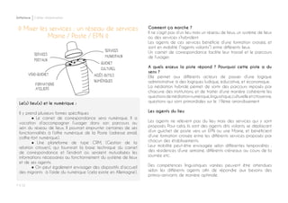 P ◊ 52
Softplace Cahier d’exploration
◊ Mixer les services : un réseau de services
Mairie / Poste / EPN ◊
Comment ça marche ?
Il ne s’agit pas d’un lieu mais un réseau de lieux, un système de lieux
où des services s’hybrident.
Les agents de ces services bénéficie d’une formation croisée, et
sont en mobilité (“agents volants”) entre différents lieux.
Un carnet de correspondance facilite leur travail et le parcours
de l’usager.
A quels enjeux la piste répond ? Pourquoi cette piste a du
sens ?
Elle permet aux différents acteurs de passer d’une logique
administrative à des logiques ludique, éducative, et économique.
La médiation hybride permet de sortir des parcours imposés par
chacune des institutions, et de traiter d’une manière cohérente les
questionsdemédiationnumérique,linguistique,culturelleetcitoyenne,
questions qui sont primordiales sur le 19ème arrondissement
Les agents du lieu
Les agents ne relèvent pas du lieu mais des services qui y sont
proposés. Pour cela, ils sont des agents dits volants, se déplaçant
d’un guichet de poste vers un EPN ou une Mairie, et bénéficient
d’une formation croisée entre les différents services proposés par
chacun des établissements.
Leur mobilité peut-être envisagée selon différentes temporalités :
des résidences d’une semaine, différents créneaux au cours de la
journée etc.
Des compétences linguistiques variées peuvent être attendues
selon les différents agents afin de répondre aux besoins des
primos-arrivants de manière optimale.
Le(s) lieu(x) et le numérique :
Il y prend plusieurs formes spécifiques
	 ● Le carnet de correspondance sera numérique. Il a
vocation d’accompagner l’usager dans son parcours au
sein du réseau de lieux. Il pourrait emprunter certaines de ses
fonctionnalités à l’offre numérique de la Poste (adresse email,
coffre-fort numérique).
	 ● Une plateforme de type CRM, (Gestion de la
relation citoyen), qui fournirait la base technique du carnet
de correspondance et l’endroit où seraient mutualisées les
informations nécessaires au fonctionnement du système de lieux
et de ses agents.
	 ● On peut également envisager des dispositifs d’accueil
des migrants à l’aide du numérique (cela existe en Allemagne).
 