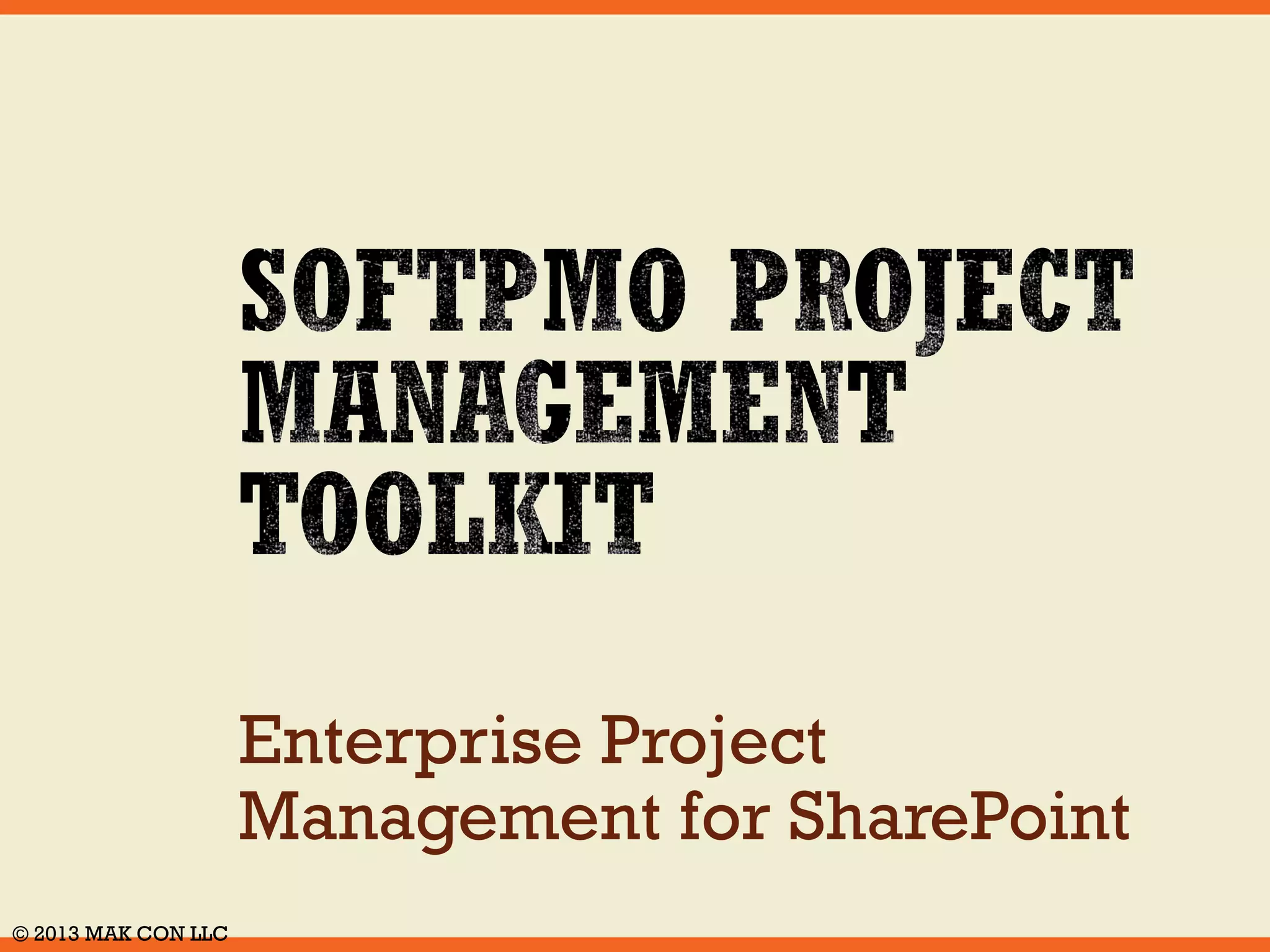 Introducing the SoftPMO 
PROJECT MANAGEMENT 
TOOLKIT 
Project 
 