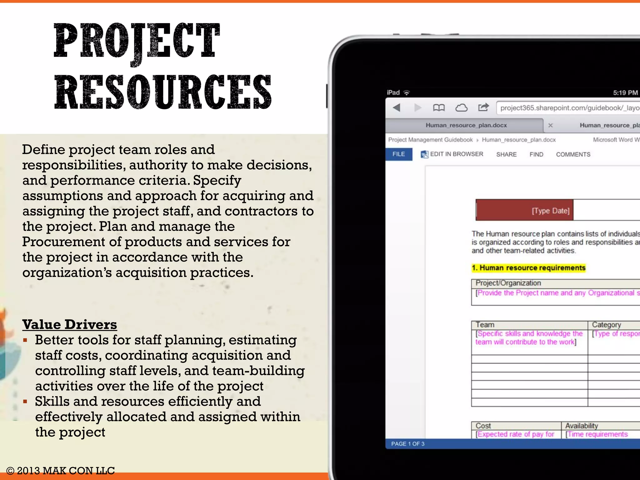 Create the Project quality management plan 
which describes the quality system for the 
project and how it will be implemented. Review 
and agree to the Project quality management 
plan with key project stakeholders and then 
incorporate tasks into the project management 
plan. 
Value Drivers 
 Enhanced opportunity for deliverables to 
meet customer expectations as defined in 
Agreements 
 Increased probability that product and, or 
services satisfy business and user 
requirements 
 Improved and consistent levels of quality 
assurance across projects, including third 
parties 
© 2014 MAK CON LLC 
 