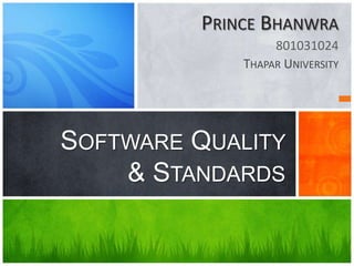 Prince Bhanwra 801031024 Thapar University Software Quality & Standards 