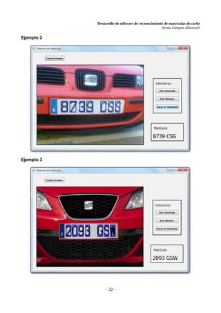 Desarrollo de software de reconocimiento de matrículas de coche
Arnau Campos Albuixech
Ejemplo 2
Ejemplo 3
- 32 -
 
