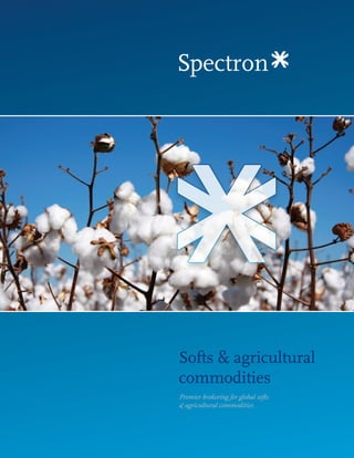 Softs & agricultural
commodities
Premier brokering for global softs
& agricultural commodities
 