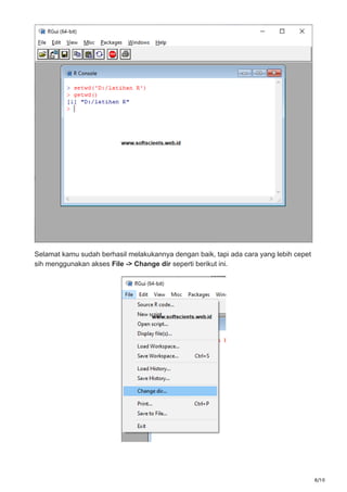 8/10
Selamat kamu sudah berhasil melakukannya dengan baik, tapi ada cara yang lebih cepet
sih menggunakan akses File -> Change dir seperti berikut ini.
 