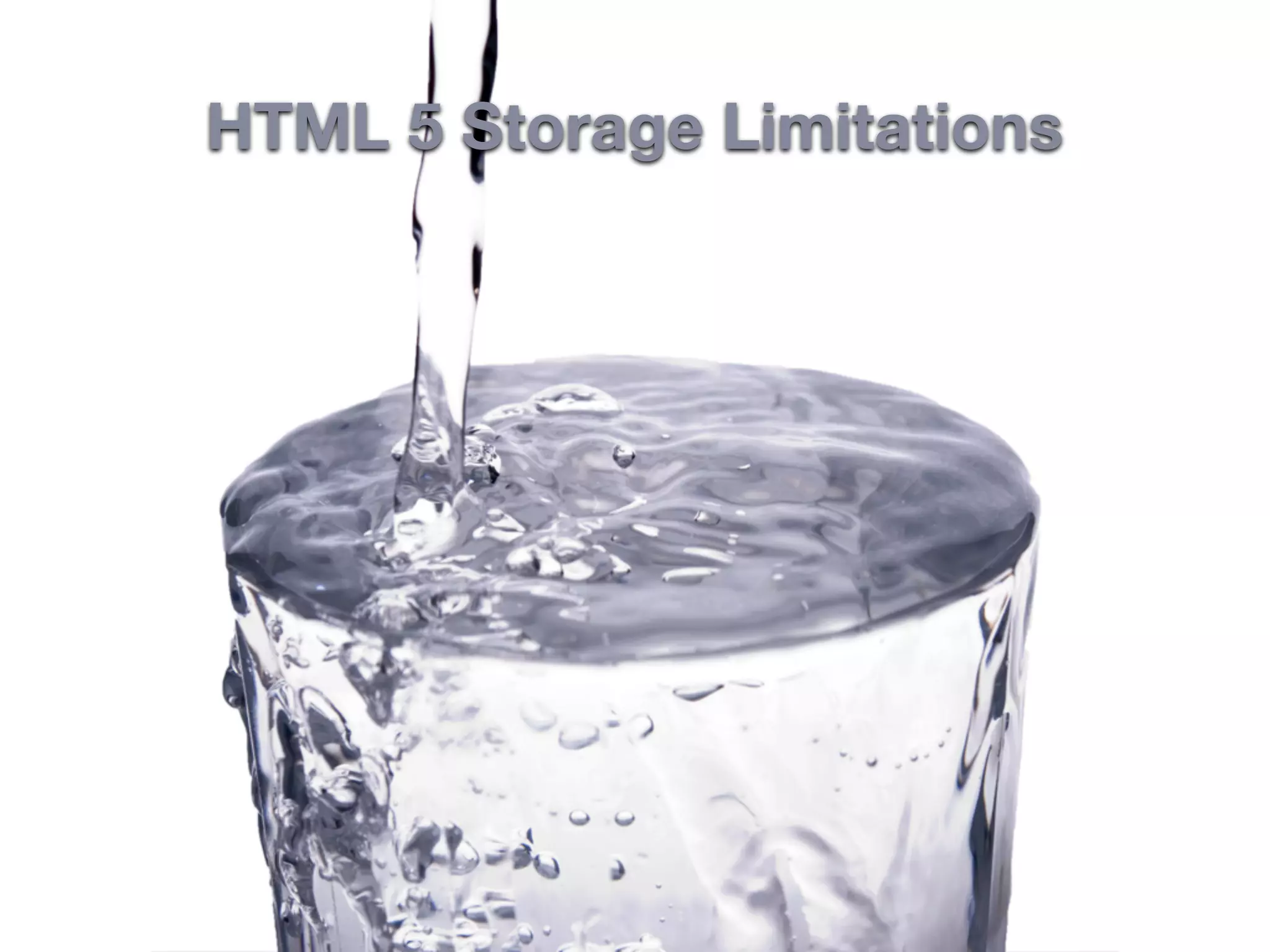 HTML 5 Storage Limitations
 