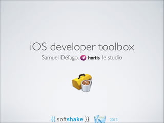 iOS developer toolbox
Samuel Défago,

le studio

2013

 