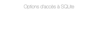 Options d’accès à SQLite

 