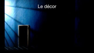 Le décor

 