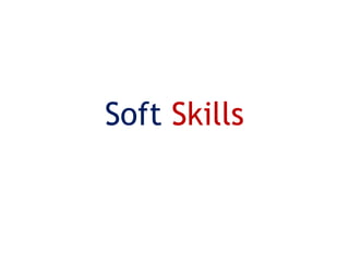 Soft Skills
 