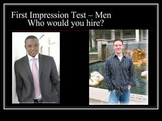 First Impression Test – Men Who would you hire? 