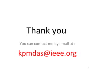 Thank you
You can contact me by email at :

kpmdas@ieee.org
                                   54
 
