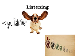 Listening
 