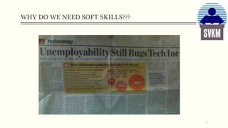 WHY DO WE NEED SOFT SKILLS???
3
 
