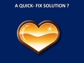 A QUICK- FIX SOLUTION ?
 