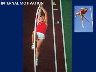 INTERNAL MOTIVATION
 