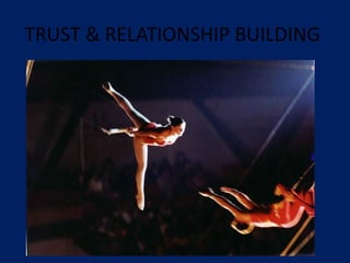 TRUST & RELATIONSHIP BUILDING
 