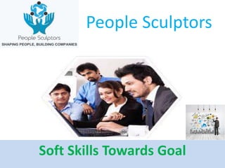 Soft Skills Towards Goal
People Sculptors
 