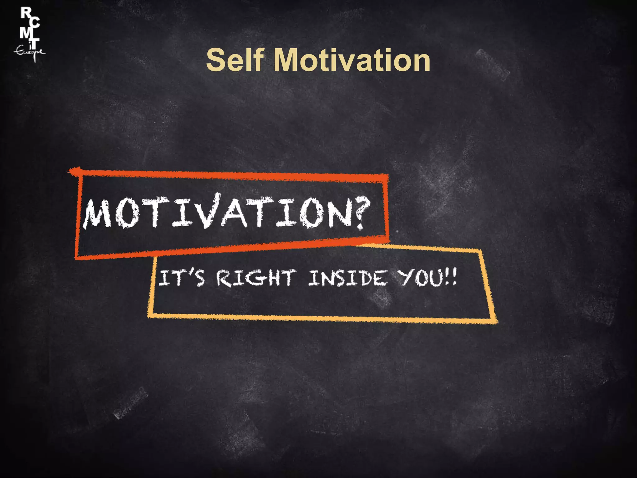 Self Motivation
 