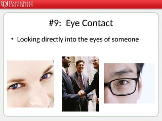 #9: Eye Contact
• Looking directly into the eyes of someone
 