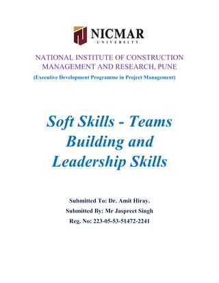 NATIONAL INSTITUTE OF CONSTRUCTION
MANAGEMENT AND RESEARCH, PUNE
(Executive Development Programme in Project Management)
Soft Skills - Teams
Building and
Leadership Skills
 