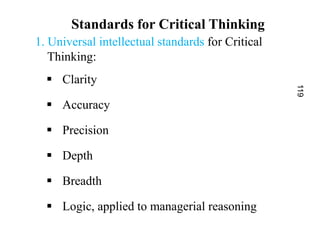 Standards for Critical Thinking
2. Professional Standards
 Sound ethical standards
o When critically thinking must have a...