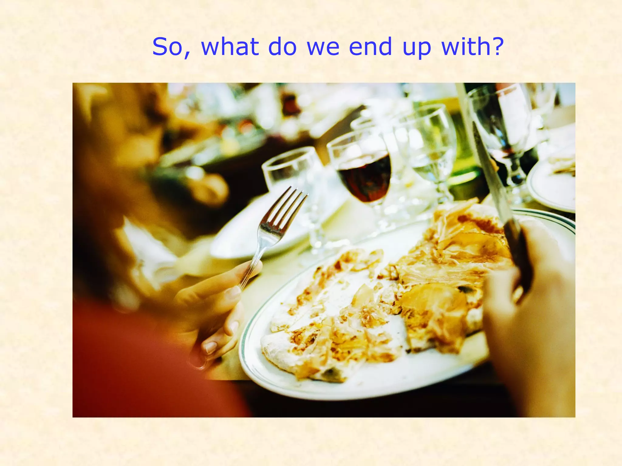 So, what do we end up with?
 