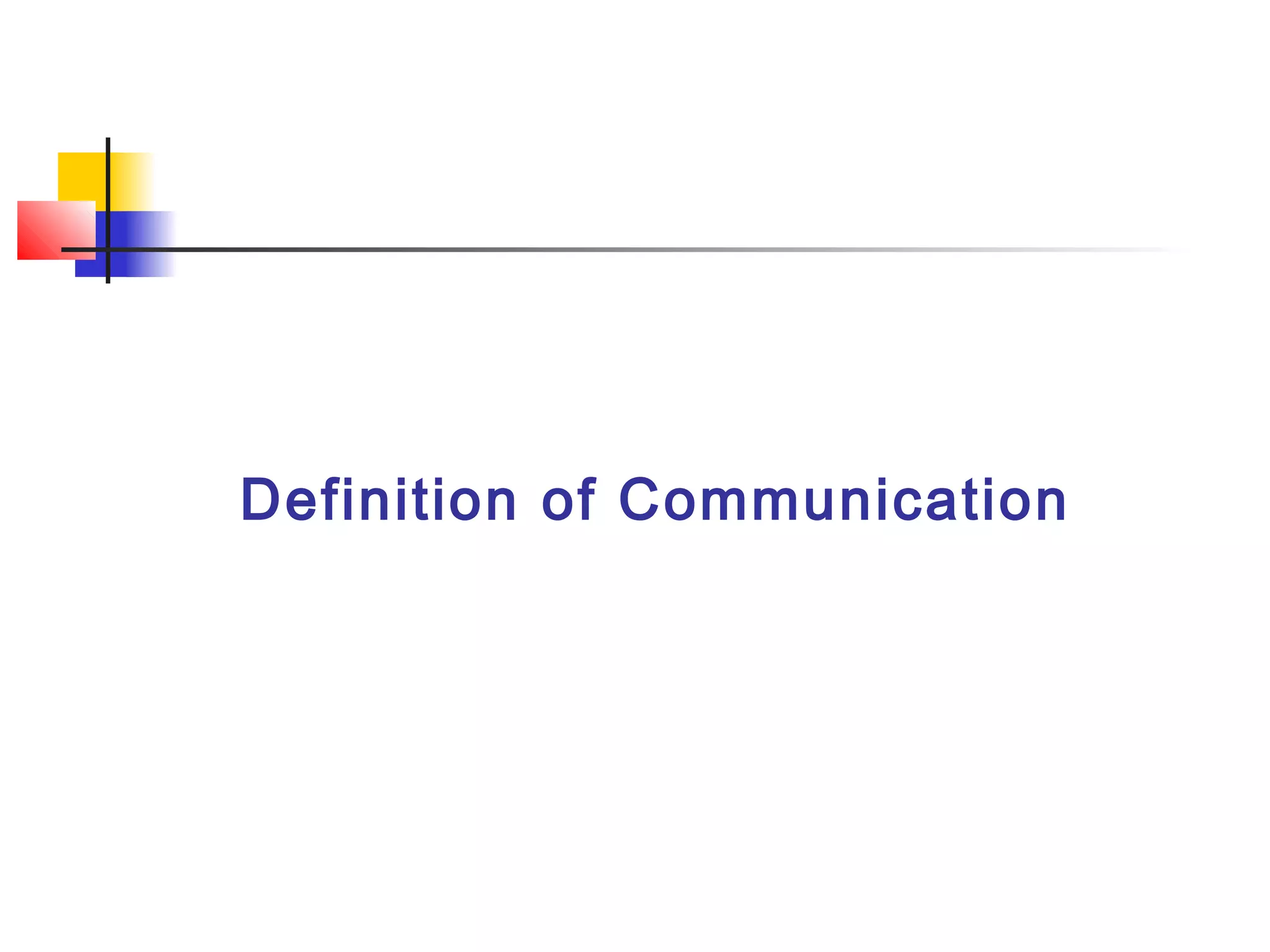 Definition of Communication
 