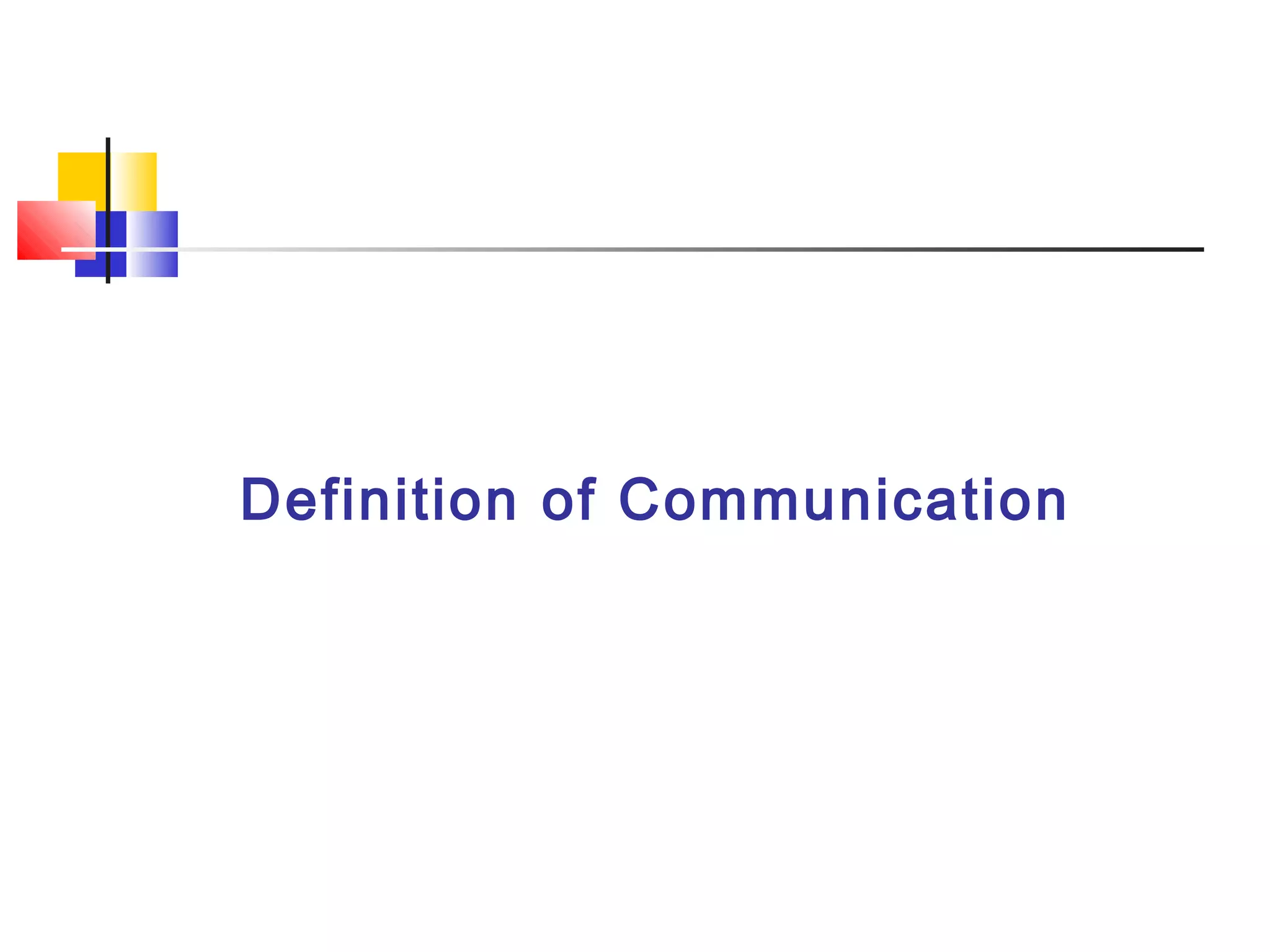 Definition of Communication
 