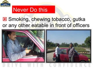    Smoking, chewing tobacco, gutka or any other eatable in front of officers Never Do this 