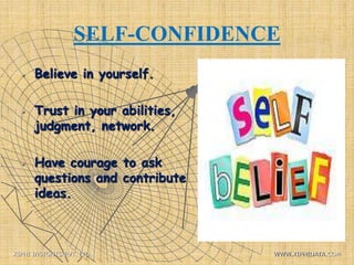 SELF-CONFIDENCE
 Believe in yourself.
 Trust in your abilities,
judgment, network.
 Have courage to ask
questions and contribute
ideas.
XIPHI INSIGHTS PVT. LTD. WWW.XIPHIDATA.COM
 
