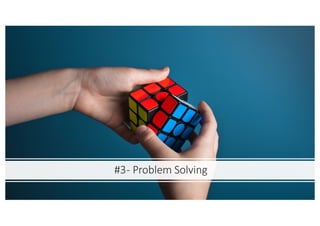 #3- Problem Solving
 
