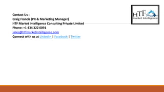 Contact Us :
Craig Francis (PR & Marketing Manager)
HTF Market Intelligence Consulting Private Limited
Phone: +1 434 322 0091
sales@htfmarketintelligence.com
Connect with us at LinkedIn | Facebook | Twitter
 