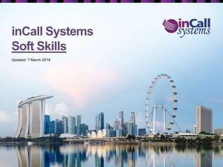 inCall Systems
Soft Skills
Updated: 7 March 2018
1
 