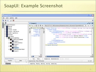 SoapUI: Example Screenshot




                             15
 