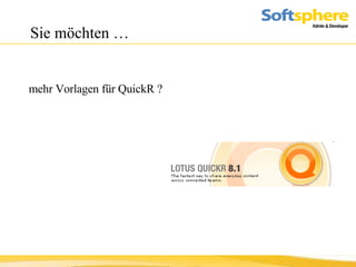 Sie möchten …  mehr Vorlagen für QuickR ? 