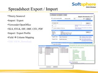 Spreadsheet Export / Import Thierry Seunevel   Import / Export  Verwendet OpenOffice XLS, SYLK, DIF, DBF, CSV, PDF Import / Export Profile Field    Column Mapping THE VIEW, Download 