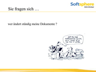 Sie fragen sich …  wer ändert ständig meine Dokumente ? 