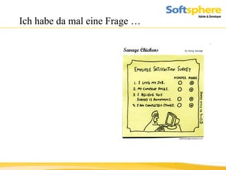 Ich habe da mal eine Frage …  