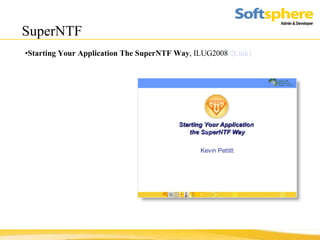 SuperNTF Starting Your Application The SuperNTF Way , ILUG2008  {Link} 