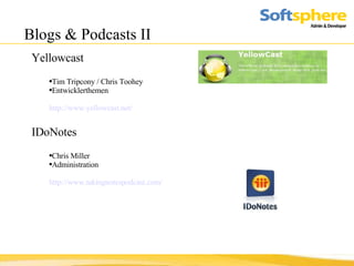 Blogs & Podcasts II Yellowcast  Tim Tripcony / Chris Toohey  Entwicklerthemen http://www.yellowcast.net/ IDoNotes Chris Miller Administration http://www.takingnotespodcast.com/ 