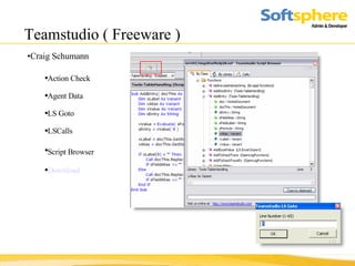 Teamstudio ( Freeware ) Craig Schumann Action Check Agent Data LS Goto LSCalls Script Browser   Download 