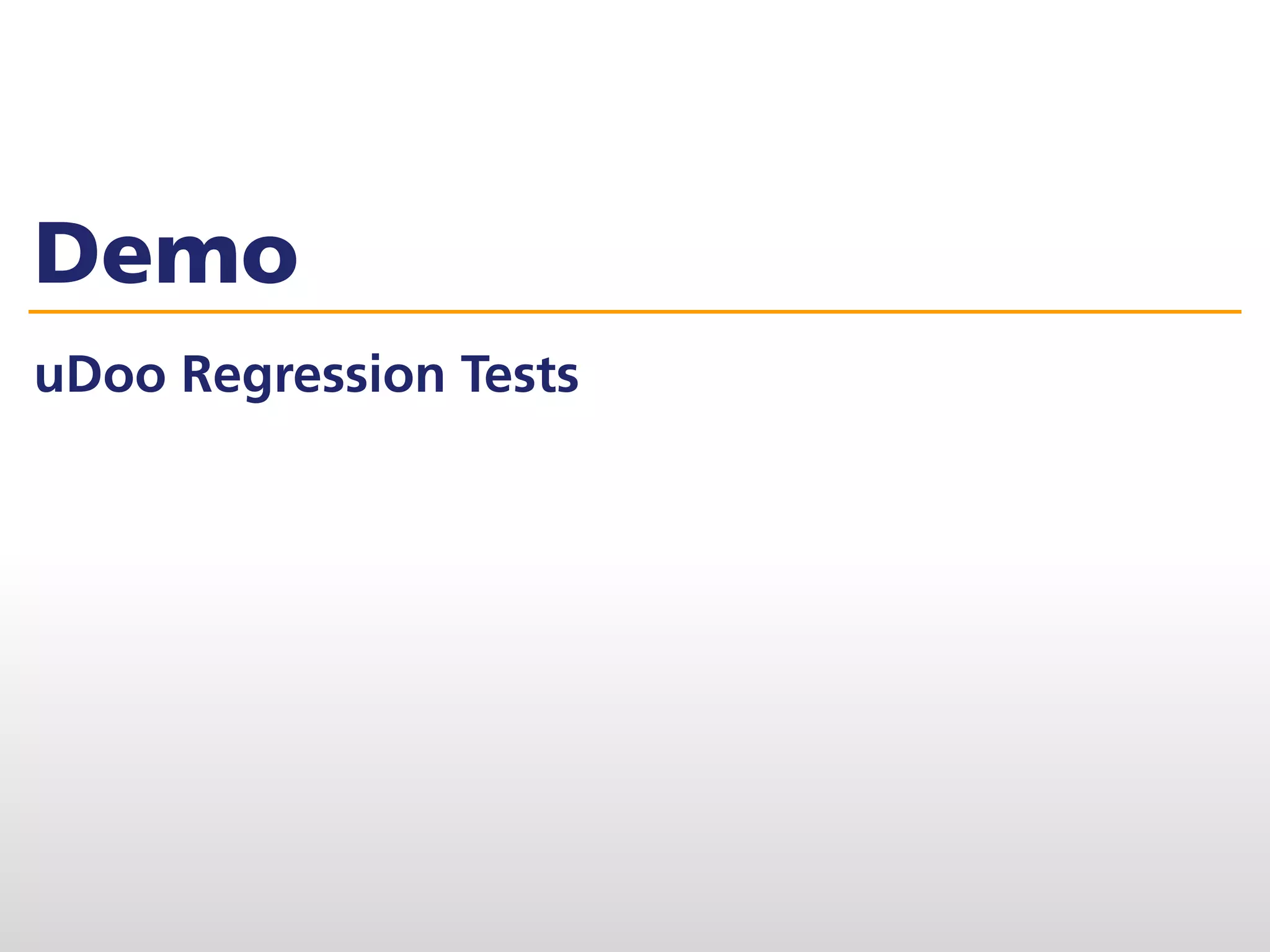 Demo
uDoo Regression Tests
 