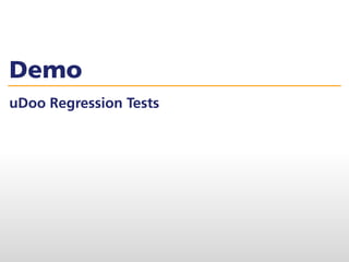 Demo
uDoo Regression Tests
 