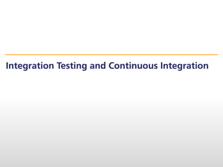 Integration Testing and Continuous Integration
 