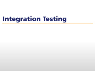 Integration Testing
 