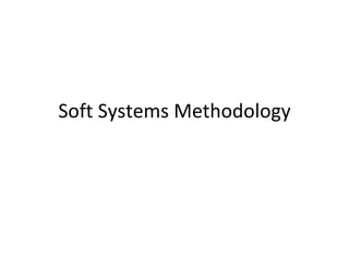 Soft Systems Methodology 