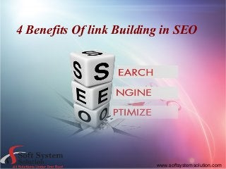 4 Benefits Of link Building in SEO
www.softsystemsolution.com
 